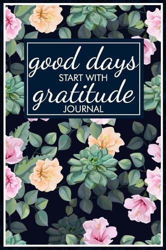 Good Days Start With Gratitude