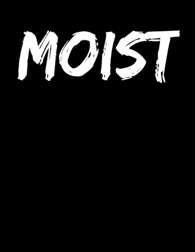 Moist
