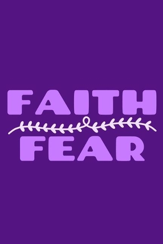 Faith (Over) Fear