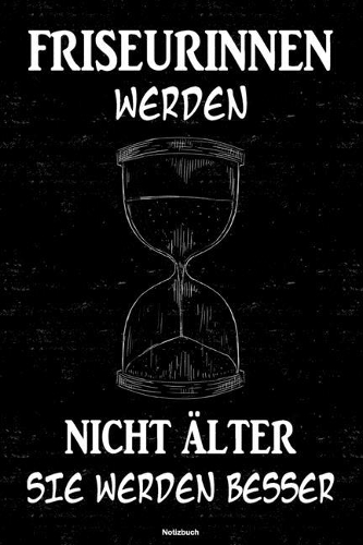 Friseurinnen werden nicht älter sie werden besser Notizbuch