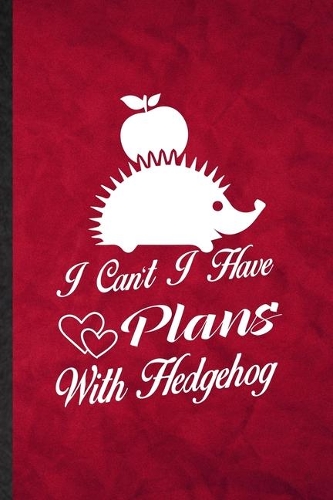 I Can't I Have Plans with Hedgehog