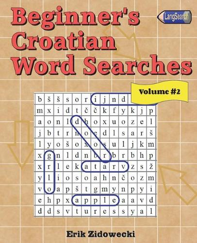 Beginner's Croatian Word Searches - Volume 2