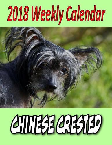 2018 Weekly Calendar Chinese Crested