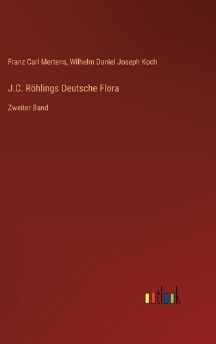 J.C. Röhlings Deutsche Flora: Zweiter Band