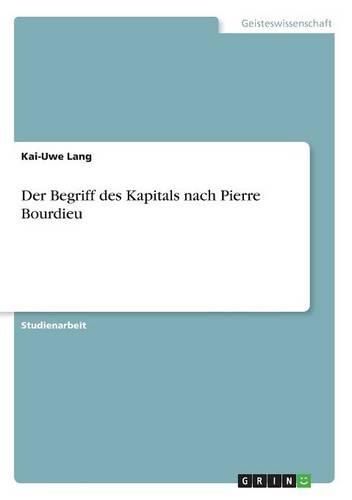 Der Begriff des Kapitals nach Pierre Bourdieu: (German)