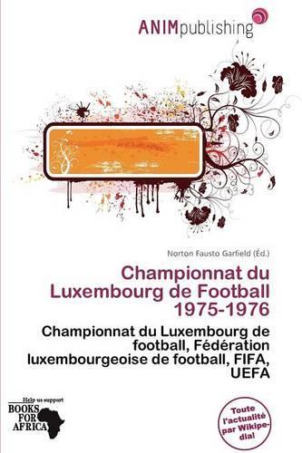 Championnat Du Luxembourg de Football 1975-1976: (French)