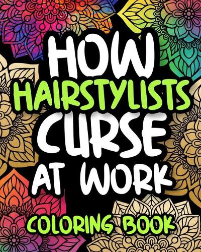 How Hairstylists Curse At Work