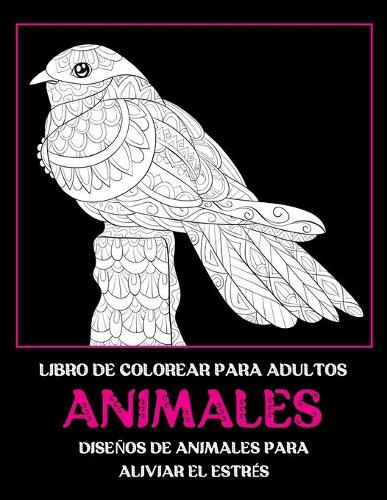 Libro de colorear para adultos - Diseños de animales para aliviar el estrés - Animales