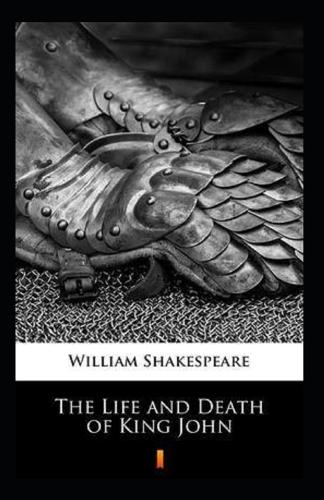 The life and death of King John Annotated