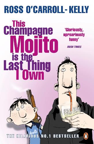 This Champagne Mojito is the Last Thing I Own: (4 Ross O’Carroll-Kelly)