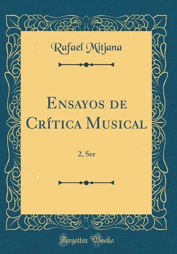 Ensayos de Crítica Musical: 2, Ser (Classic Reprint)