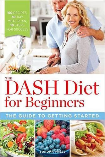 The Dash Diet for Beginners: The Guide to Getting Started
