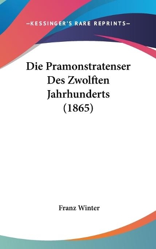 Die Pramonstratenser Des Zwolften Jahrhunderts (1865)