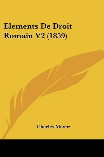 Elements De Droit Romain V2 (1859): (French)