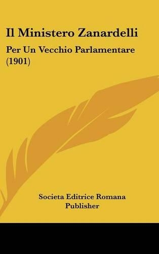 Il Ministero Zanardelli: Per Un Vecchio Parlamentare (1901)(Italian)