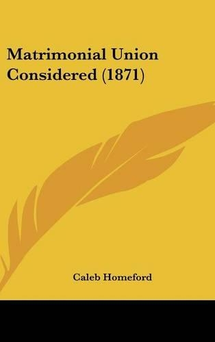 Matrimonial Union Considered (1871)