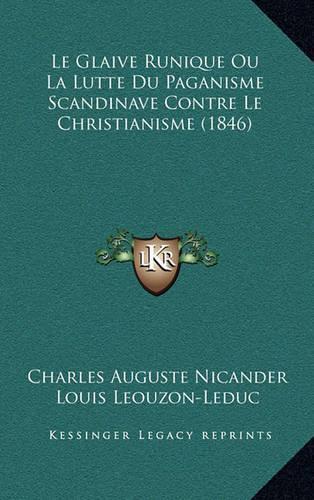Le Glaive Runique Ou La Lutte Du Paganisme Scandinave Contre Le Christianisme (1846)