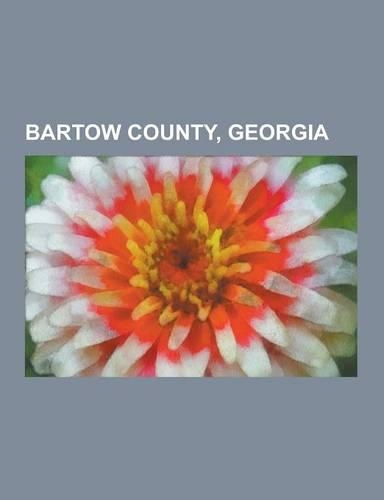 Bartow County, Georgia: Kingston, Georgia, Adairsville, Georgia, White, Georgia, Euharlee, Georgia, Emerson, Georgia, Taylorsville, Georgia, E