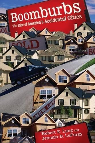 Boomburbs: The Rise of America's Accidental Cities. James A. Johnson Metro Series.