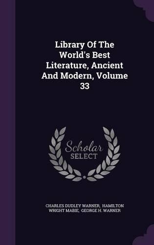 Library Of The World's Best Literature, Ancient And Modern, Volume 33: (English)