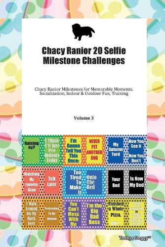 Chacy Ranior 20 Selfie Milestone Challenges Chacy Ranior Milestones for Memorable Moments, Socialization, Indoor & Outdoor Fun, Training Volume 3
