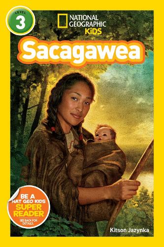 Sacagawea (National Geographic Kids Readers, Level 3): (Readers BIOS)