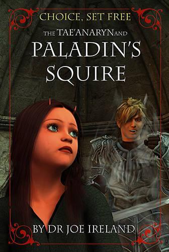 The Tae'anaryn and the Paladin's Squire: (3 Choice, set free)
