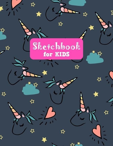 Sketchbook for Kids: Unicorn Pretty Unicorn Large Sketch Book for Drawing, Writing, Painting, Sketching, Doodling and Activity Book- Birthday and Christmas Gift Ideas fo