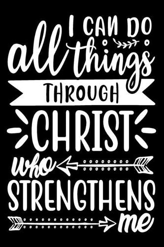 I Can Do All Things Through Christ Who Strengthens Me