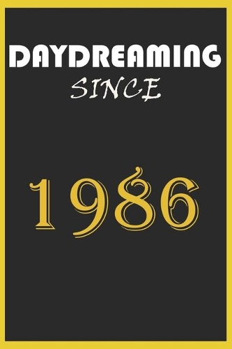 Daydreaming Since 1986 Notebook Birthday Gift: Lined Notebook / Journal Gift, 120 Pages, 6x9, Soft Cover, Matte Finish
