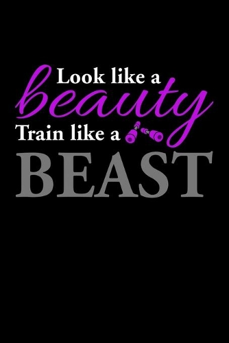 Look like a Beauty train like a beast