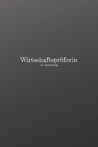 Wirtschaftsprüferin in Ausbildung: 120 leere linierte Seiten in A5 Softcover - Perfekt als Notizbuch oder Journal für alle Studenten, Auszubildende und Lehrenden - Ideal für Aufzeichn