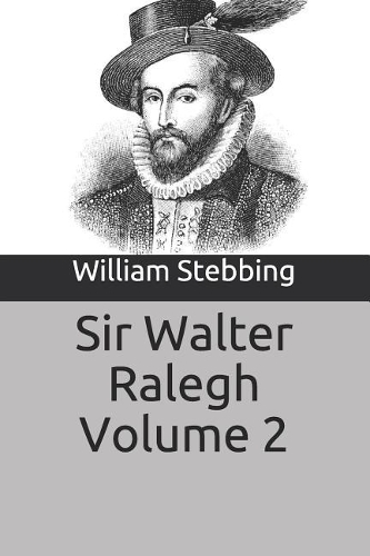 Sir Walter Ralegh Volume 2