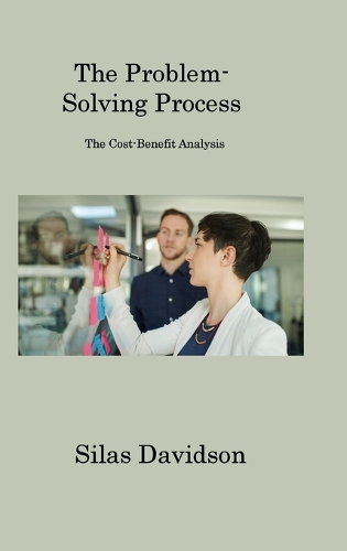 The Problem-Solving Process: The Cost-Benefit Analysis