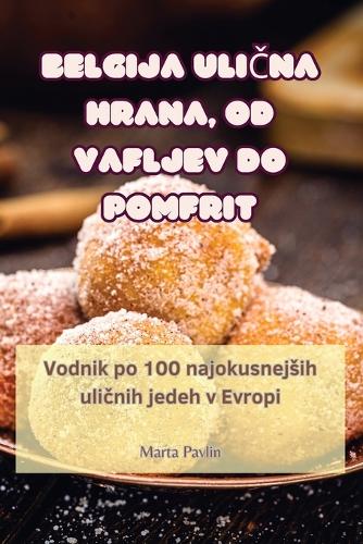 Belgija UliČna Hrana, Od Vafljev Do Pomfrit