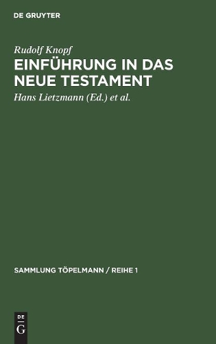 Einführung in Das Neue Testament: Bibelkunde Des Neuen Testaments. Geschichte Und Religion Des Urchristentums(2 Sammlung Töpelmann / Reihe 1)