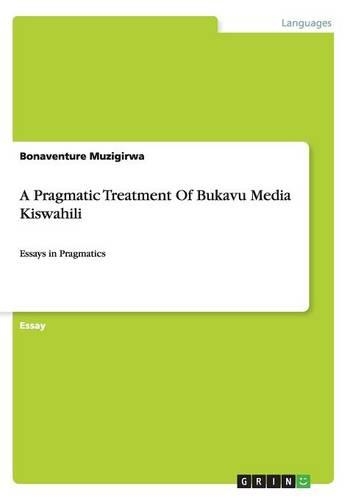 A Pragmatic Treatment Of Bukavu Media Kiswahili