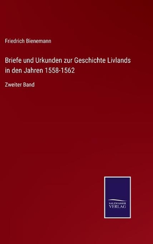 Briefe und Urkunden zur Geschichte Livlands in den Jahren 1558-1562