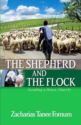 The Shepherd And The Flock: Leading a House Church(13 Leading God's People)