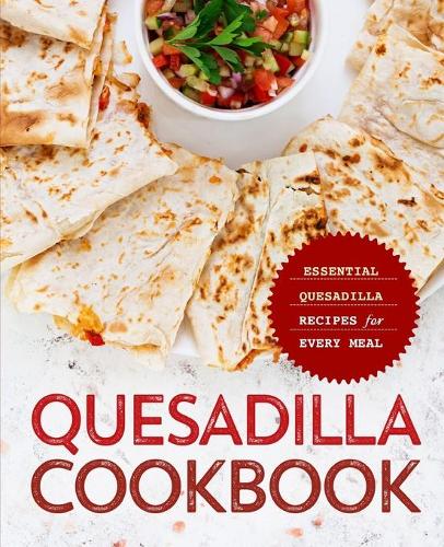 Quesadilla Cookbook