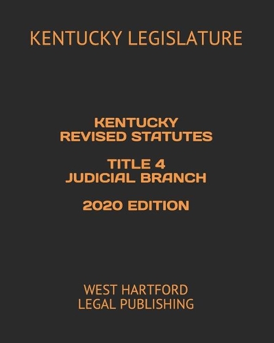 Kentucky Revised Statutes Title 4 Judicial Branch 2020 Edition
