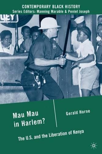 Mau Mau in Harlem?: The U.S. and the Liberation of Kenya(Contemporary Black History)