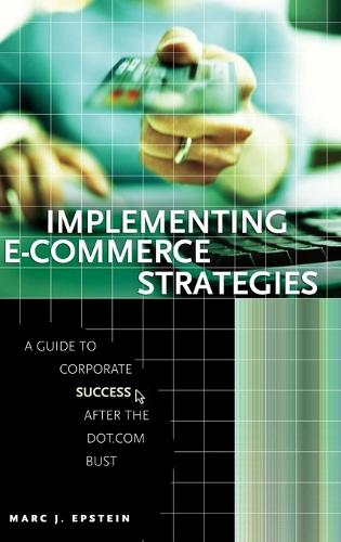 Implementing E-Commerce Strategies: A Guide to Corporate Success after the Dot.Com Bust(English)