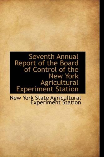 Seventh Annual Report of the Board of Control of the New York Agricultural Experiment Station