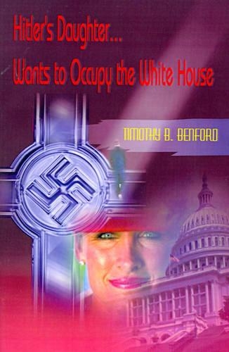 Hitler's Daughter... Wants to Occupy the White House: (English)