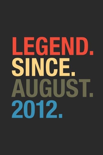 Legend Since August 2012: Blank Lined Notebook / Journal (6 X 9) - August Birthday Gift and August Anniversary Gift