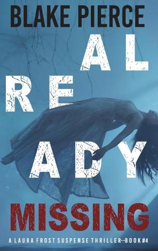 Already Missing (A Laura Frost FBI Suspense Thriller-Book 4)