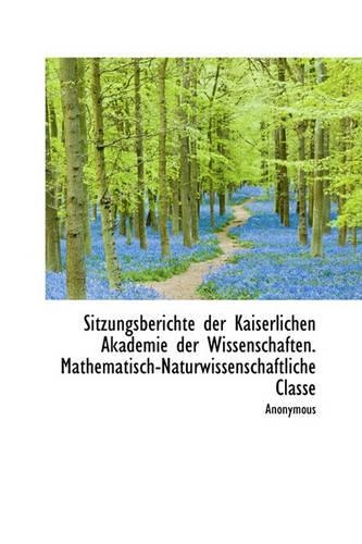 Sitzungsberichte Der Kaiserlichen Akademie Der Wissenschaften. Mathematisch-Naturwissenschaftliche C