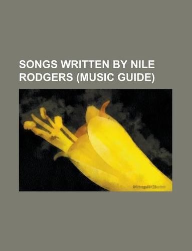 Songs Written by Nile Rodgers: Le Freak, I'm Coming Out, He's the Greatest Dancer, Good Times, Lady, I Want Your Love, Mo Money Mo Problems(English)