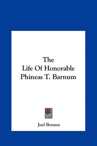 The Life of Honorable Phineas T. Barnum